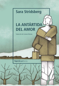 La antártida del amor - Sara Stridsberg - E-Book
