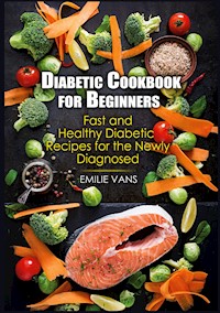 Diabetic Cookbook For Beginners - Emilie Vans - E-Book