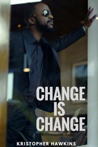 Change Is Change - Kristopher Hawkins - E-Book