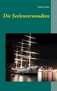 Die Seelenverwandten - Bettina Heer - E-Book