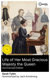 Life of Her Most Gracious Majesty the Queen (Summarized Edition) - Sarah Tytler - E-Book