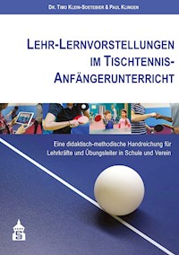 Lehr-Lernvorstellungen im Tischtennis-Anfängerunterricht - Timo Klein-Soetebier - E-Book