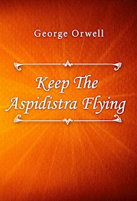 Keep The Aspidistra Flying - George Orwell - E-Book