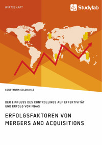 Erfolgsfaktoren von Mergers and Acquisitions. Der Einfluss des Controllings auf Effektivität und Erfolg von M&As - Constantin Goldkuhle - E-Book