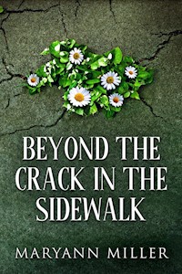 Beyond The Crack In The Sidewalk - Maryann Miller - E-Book