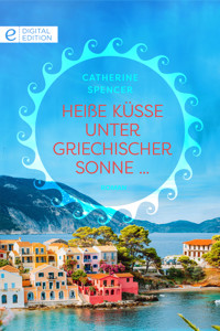 Heiße Küsse unter griechischer Sonne ... - Catherine Spencer - E-Book