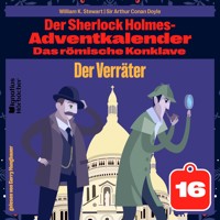 Der Verräter (Der Sherlock Holmes-Adventkalender: Das römische Konklave, Folge 16) - William K. Stewart - Hörbuch