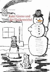 Kater Gismo und der Flockenwirbel - Uwe Goeritz - E-Book