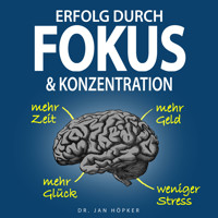 Erfolg durch Fokus & Konzentration - Dr. Jan Höpker - Hörbuch