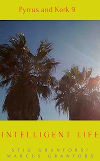 Intelligent life - Pyrrus and Kerk 9 - Stig Granfors - E-Book