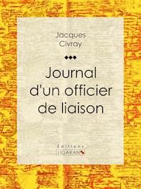 Journal d'un officier de liaison - Jacques Civray - E-Book