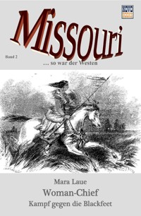 Woman Chief – Kampf gegen die Blackfeet - Mara Laue - E-Book