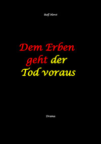Dem Erben geht der Tod voraus: Adoption, Cousine, Notar, Testament, Erbe, uneheliches Kind, LKA, Haikus, Zen, Permakultur, Überfall, Schädel-Hirn-Trauma, Försterin, Schlägerei, Gutshaus, Wald - Rolf Horst - E-Book