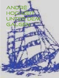 Andrè - Hochzeit unter dem Galgen - Christine Stutz - E-Book