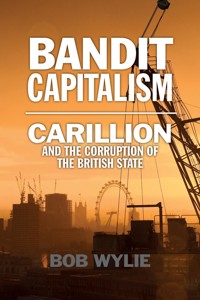 Bandit Capitalism - Bob Wylie - E-Book