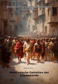 Messianische Gestalten der Zeitenwende - Jocham Roth - E-Book