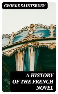 A History of the French Novel - George Saintsbury - E-Book