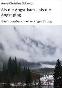 Als die Angst kam - als die Angst ging - Anne-Christine Schmidt - E-Book