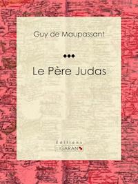 Le Père Judas - Ligaran - E-Book
