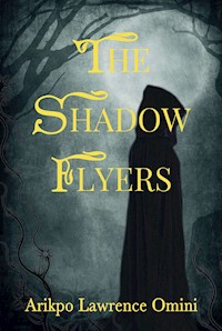 THE SHADOW FLYERS - Arikpo Lawrence Omini - E-Book