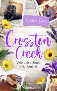 Crosston Creek - Wie deine Seele mich berührt - Cara Lay - E-Book