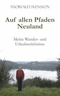 Auf allen Pfaden Neuland - Thorvald Svensson - E-Book