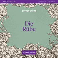 Die Rübe - Märchenstunde, Folge 139 (Ungekürzt) - Brüder Grimm - Hörbuch