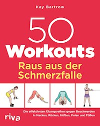 50 Workouts – Raus aus der Schmerzfalle - Kay Bartrow - E-Book