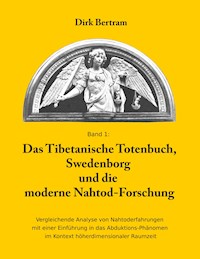 Das Tibetanische Totenbuch, Swedenborg und die moderne Nahtod-Forschung - Dirk Bertram - E-Book