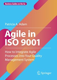Agile in ISO 9001 - Patricia A. Adam - E-Book