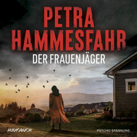 Der Frauenjäger - Petra Hammesfahr - E-Book + Hörbuch
