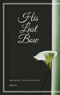 His Last Bow - Arthur Conan Doyle - E-Book