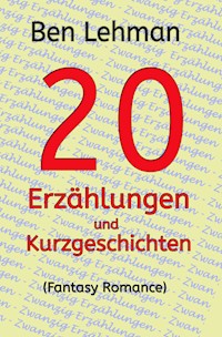 20 Erzählungen und Kurzgeschichten - Ben Lehman - E-Book