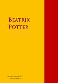 The Collected Works of Beatrix Potter - Beatrix Potter - E-Book