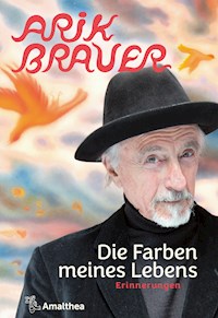 Die Farben meines Lebens - Arik Brauer - E-Book