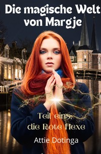 Die magische Welt von Margje - Attie Dotinga - E-Book