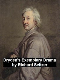 Dryden's Exemplary Drama - Richard Seltzer - E-Book