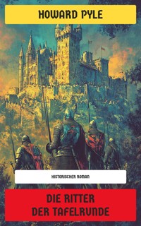 Die Ritter der Tafelrunde - HOWARD PYLE - E-Book