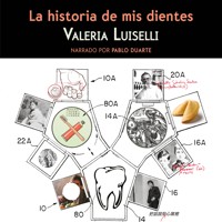 La historia de mis dientes - Valeria Luiselli - Hörbuch