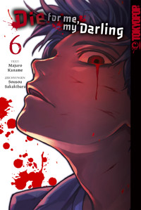 Die for me my Darling, Band 06 - Majuro Kaname - E-Book
