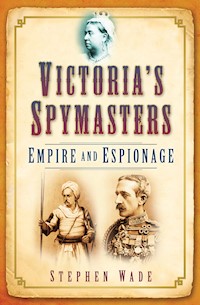 Victoria's Spymasters - Stephen Wade - E-Book