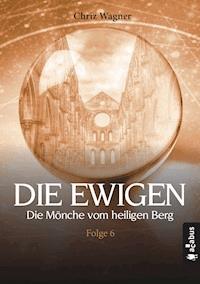 DIE EWIGEN. Die Mönche vom heiligen Berg - Chriz Wagner - E-Book