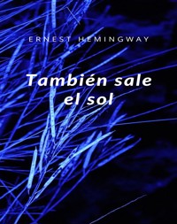 También sale el sol (traducido) - Ernest Hemingway - E-Book