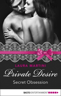 Private Desire - Secret Obsession - Laura Martini - E-Book