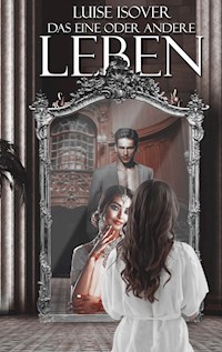 Das eine oder andere Leben - Luise Isover - E-Book