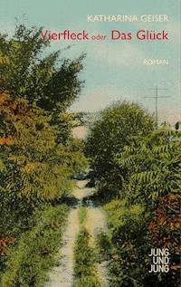 Vierfleck oder Das Glück - Katharina Geiser - E-Book