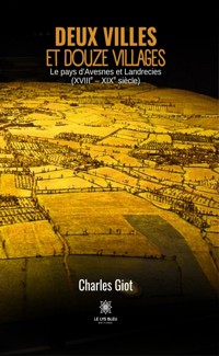 Deux villes et douze villages - Charles Giot - E-Book