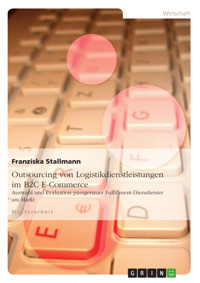 Outsourcing von Logistikdienstleistungen im B2C E-Commerce - Franziska Stallmann - E-Book