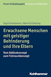 Erwachsene Menschen mit geistiger Behinderung und ihre Eltern - Ingo Emmelmann - E-Book