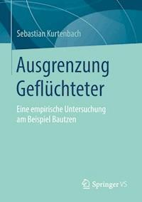 Ausgrenzung Geflüchteter - Sebastian Kurtenbach - E-Book